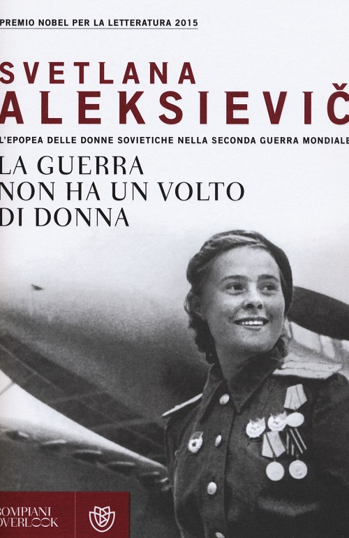 La guerra non ha un volto di donna. L'epopea delle donne sovietiche nella seconda guerra mondiale